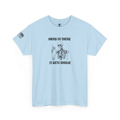 Ollie's: "Hang in There, It Gets Worse" - 100% Cotton Graphic T-Shirt