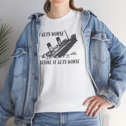 Ollie's: It Gets Worse Before It Gets Worse - 100% Cotton T-shirt