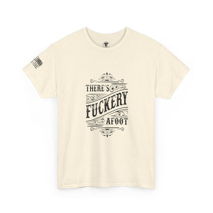 Ollie's: "There’s F***ery Afoot" - 100% Cotton Graphic T-Shirt