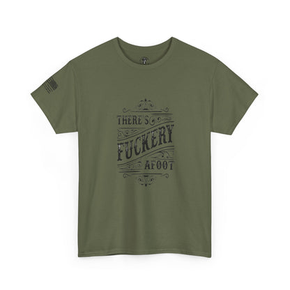 Ollie's: "There’s F***ery Afoot" - 100% Cotton Graphic T-Shirt