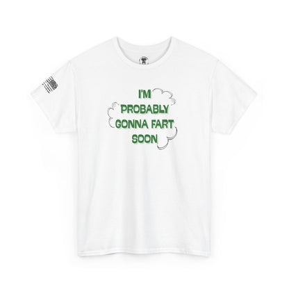 Ollie's: Going To Fart Soon - 100% Cotton T-shirt