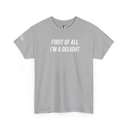 Ollie's: "First of All I'm a Delight" - 100% Cotton Graphic T-Shirt