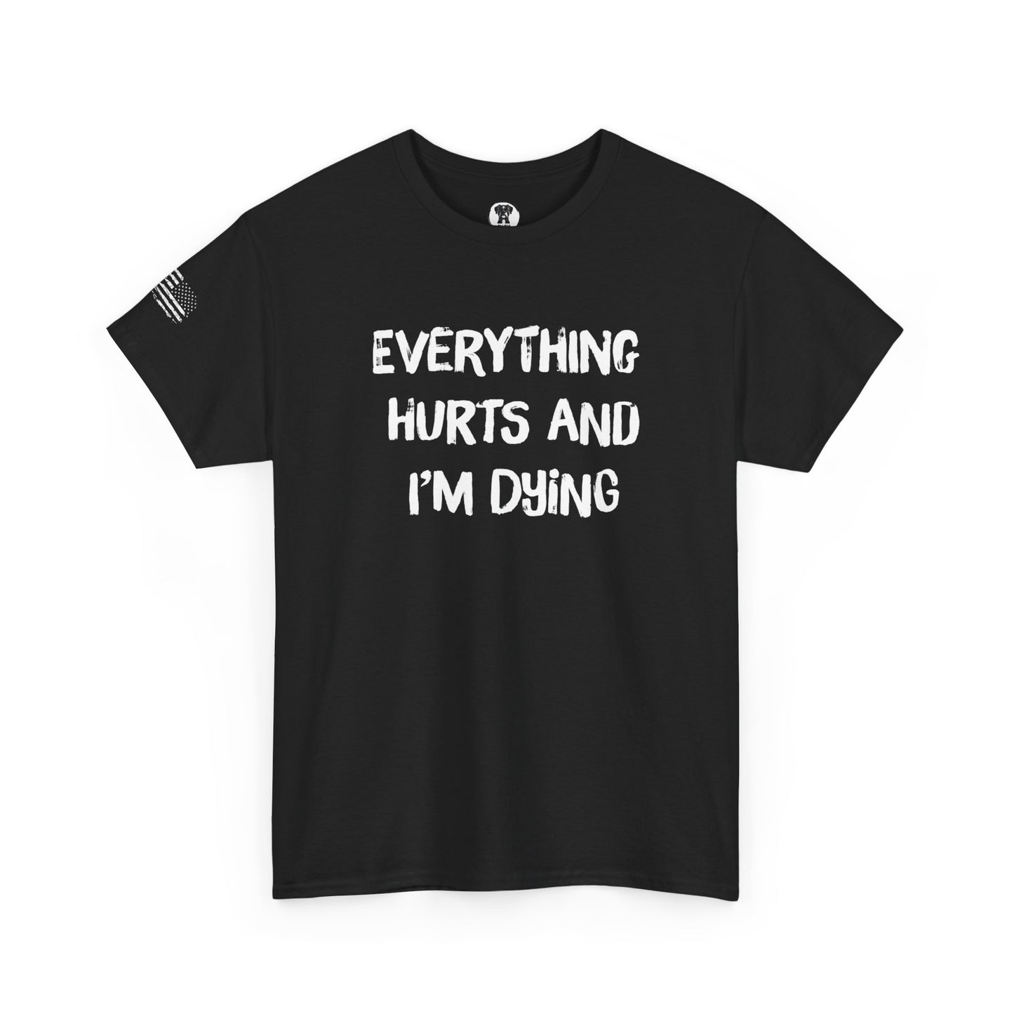 Ollie's: "Everything Hurts and I’m Dying" - 100% Cotton Graphic T-Shirt