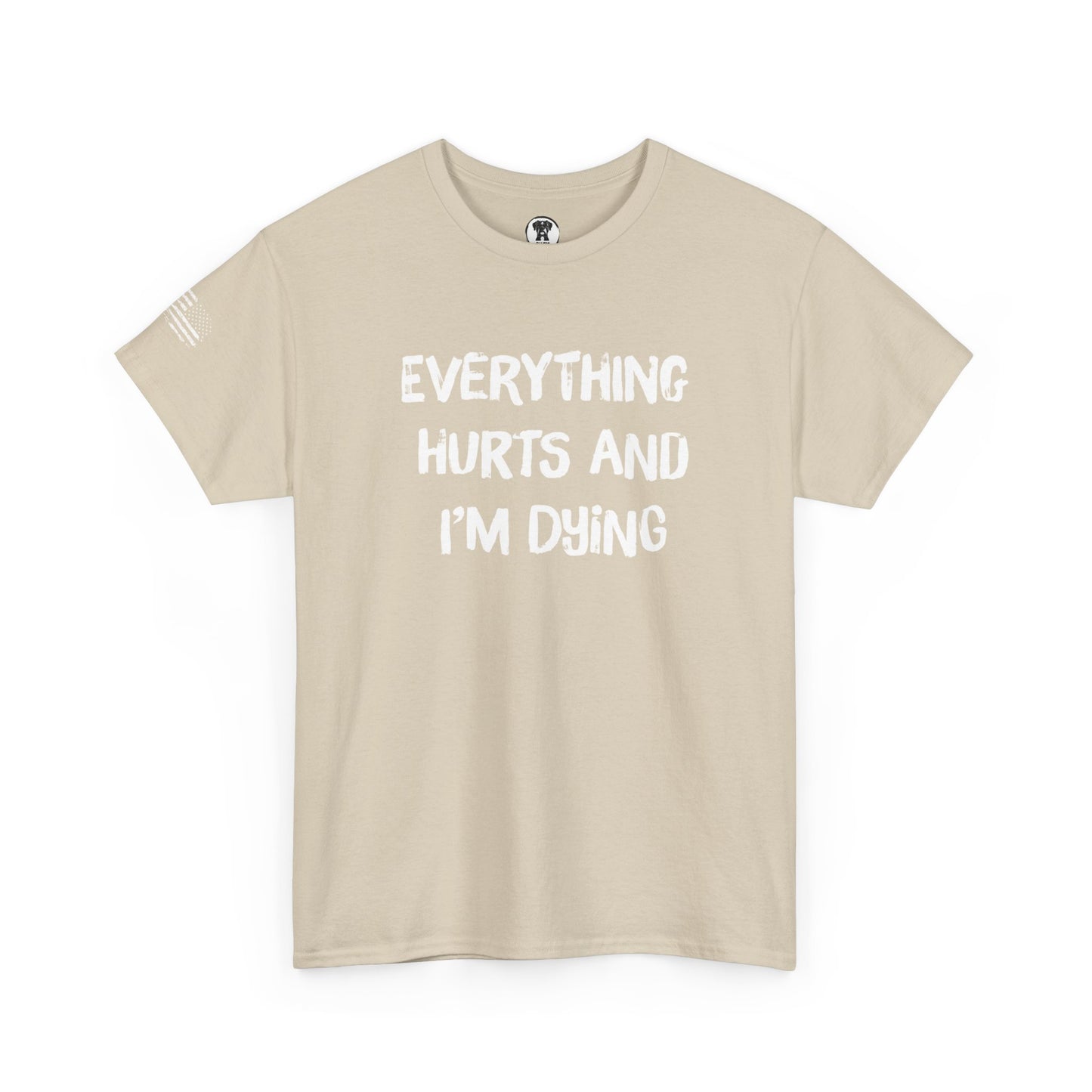 Ollie's: "Everything Hurts and I’m Dying" - 100% Cotton Graphic T-Shirt
