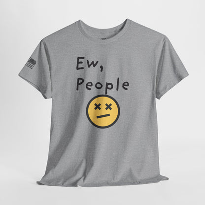Ollie's: 'Ew, People' - 100% Cotton T-shirt