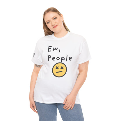 Ollie's: Ew, People - 100% Cotton T-shirt