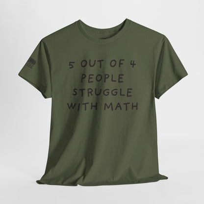 Ollie's: 4 Out Of 5 Struggle With Math - 100% Cotton T-shirt
