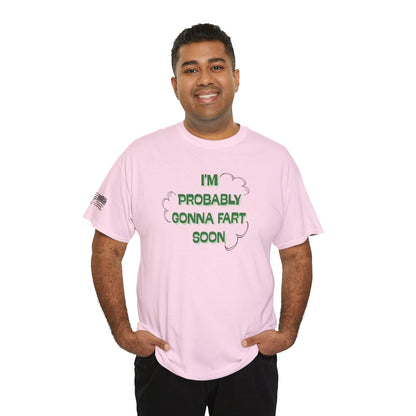 Ollie's: Going To Fart Soon - 100% Cotton T-shirt