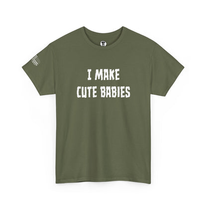 Ollie's: "I Make Cute Babies" - 100% Cotton Graphic T-Shirt