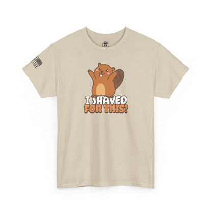 Ollie's: "I Shaved For This" -  100% Cotton Graphic T-Shirt