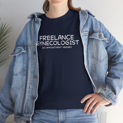 Ollie's: Freelance Gynecologist T-Shirt - 100% Cotton