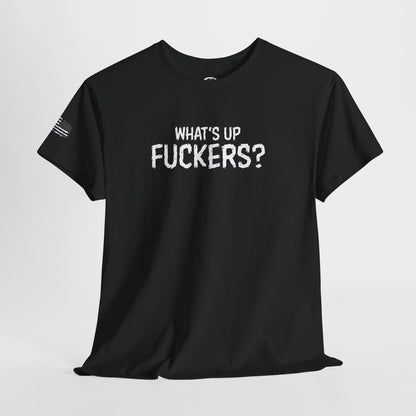 Ollie's: "What's Up Fuckers?" - 100% Cotton T-shirt.