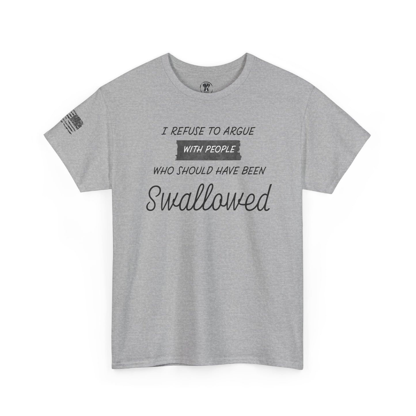 Ollie's: "I Refuse to Argue" - 100% Cotton Graphic T-Shirt