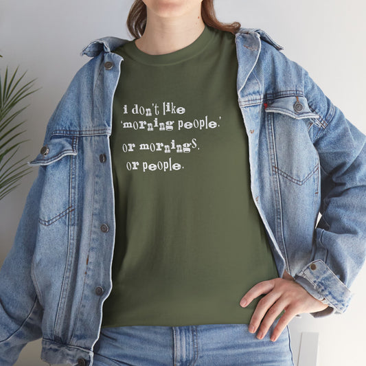 Ollie's: I Don't Like Mornings - 100% Cotton T-shirt