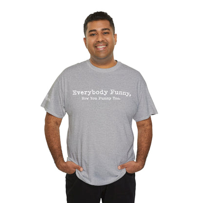 Ollie's: Everybody Funny - 100% Cotton T-shirt