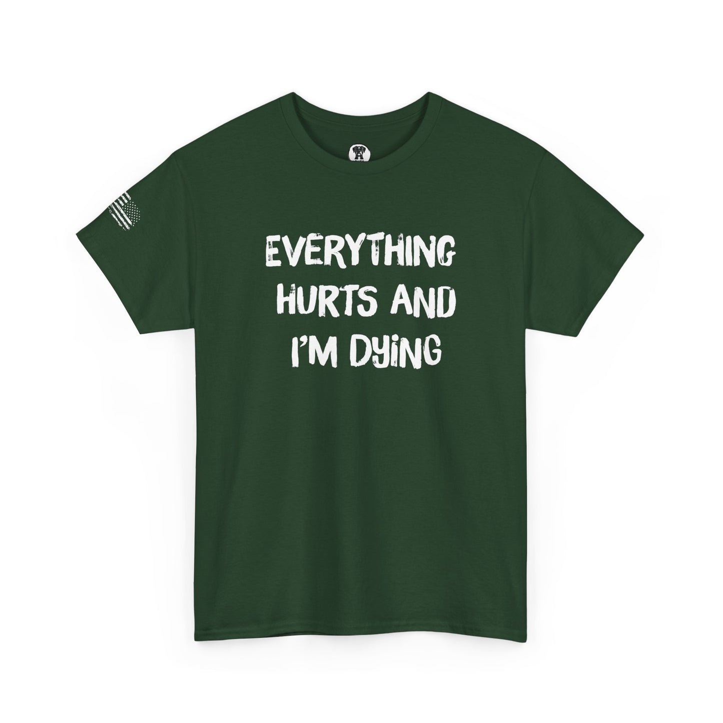 Ollie's: "Everything Hurts and I’m Dying" - 100% Cotton Graphic T-Shirt