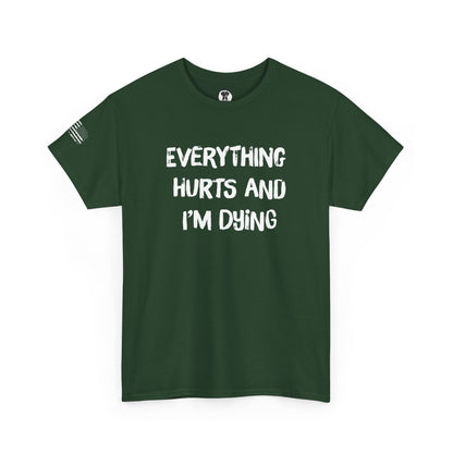 Ollie's: "Everything Hurts and I’m Dying" - 100% Cotton Graphic T-Shirt