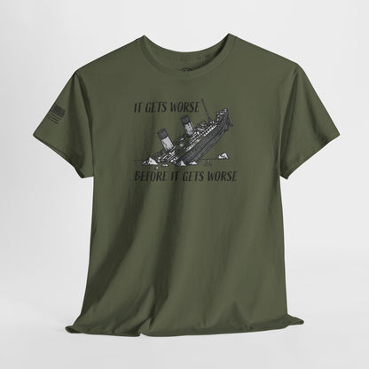 Ollie's: It Gets Worse Before It Gets Worse - 100% Cotton T-shirt