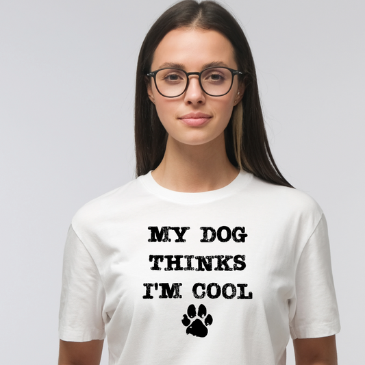 Ollie's: 'My Dog Thinks I'm Cool' - 100% Cotton T-shirt.