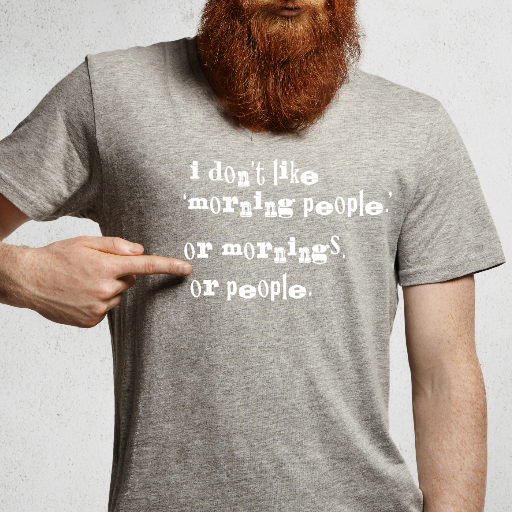 Ollie's: 'I Don't Like Mornings' - 100% Cotton T-shirt