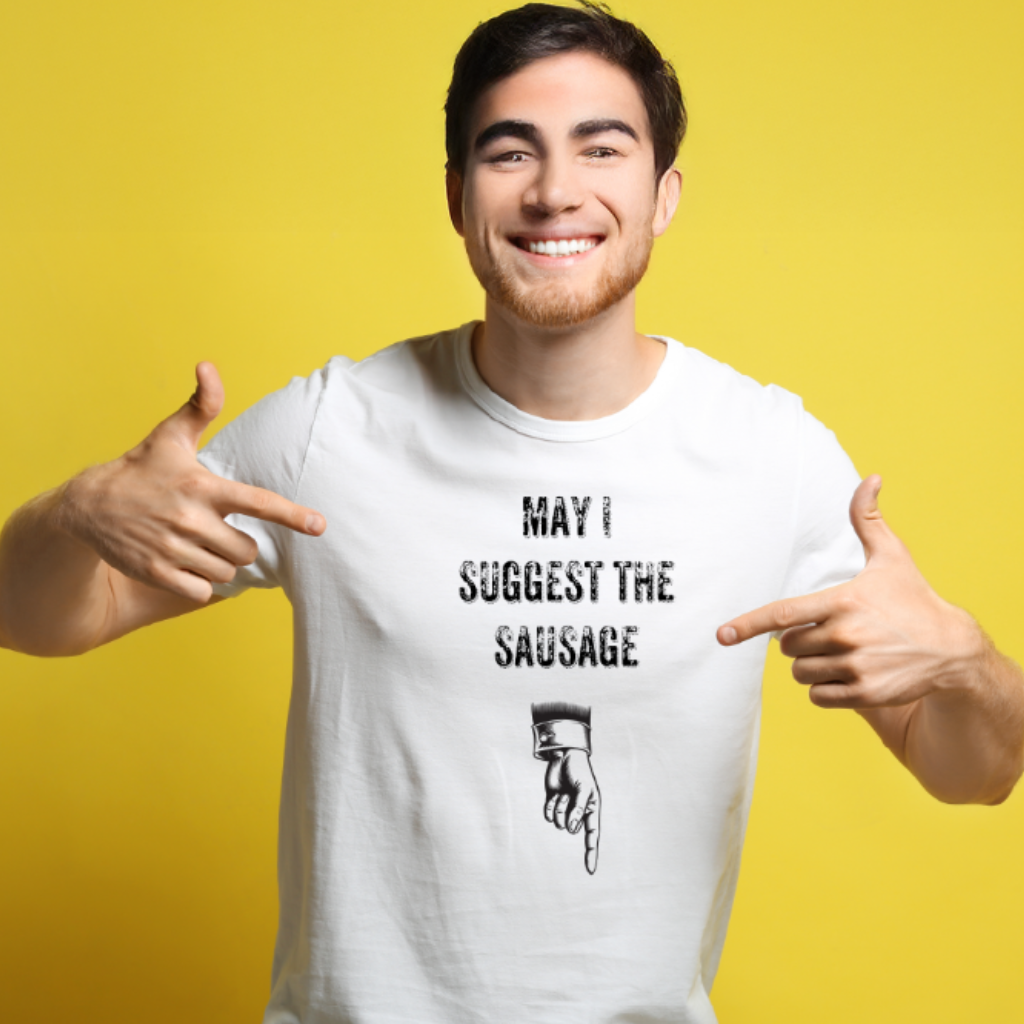 Ollie's: 'May I Suggest The Sausage' - T-Shirt