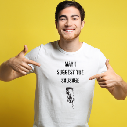 Ollie's: 'May I Suggest The Sausage' - T-Shirt