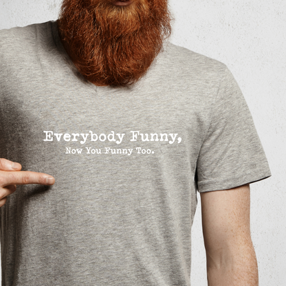 Ollie's: 'Everybody Funny'- 100% Cotton T-shirt