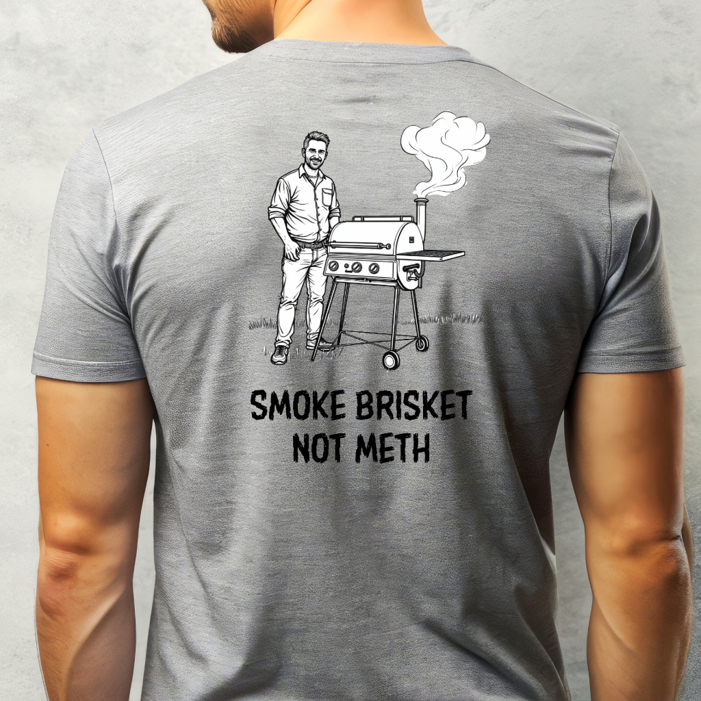 Ollie's: 'Smoke Brisket Not Meth' - 100% Cotton T-shirt