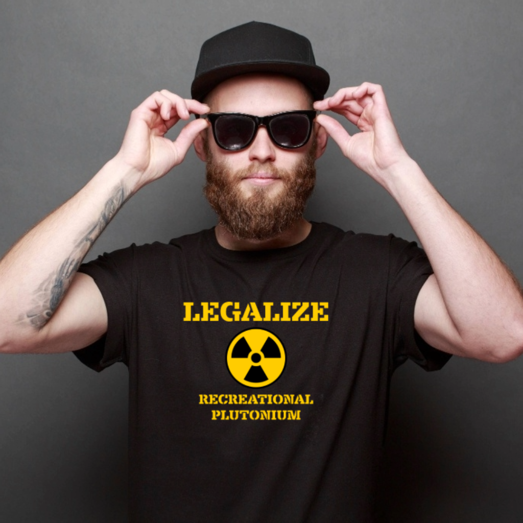 Ollie's: 'Legalize Recreational Plutonium' - 100% Cotton T-Shirt