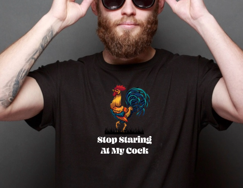 Ollie's: 'Stop Staring At My Cock' - 100% Cotton T-shirt