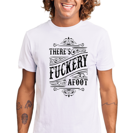Ollie's: "There’s F***ery Afoot" - 100% Cotton Graphic T-Shirt