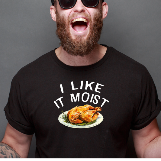 Ollie's: "I Like It Moist" - 100% Cotton Graphic T-Shirt
