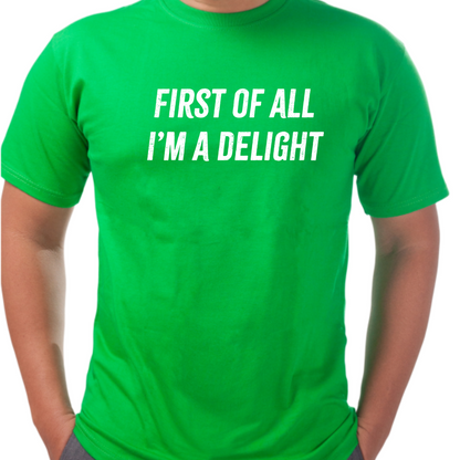 Ollie's: "First of All I'm a Delight" - 100% Cotton Graphic T-Shirt