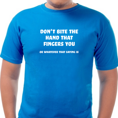 Ollie's: "Don't Bite The Hand That Fingers You" - 100% Cotton Graphic T-Shirt