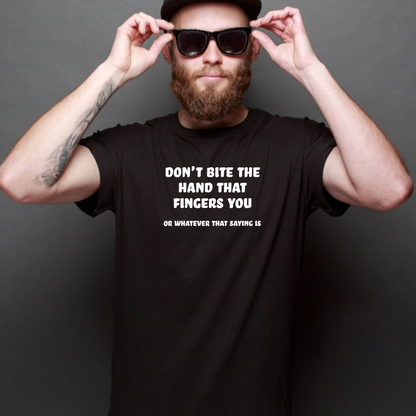 Ollie's: "Don't Bite The Hand That Fingers You" - 100% Cotton Graphic T-Shirt