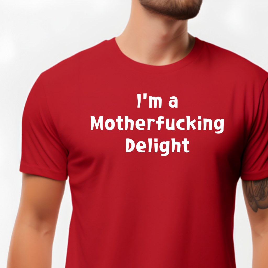 Ollie's: "I'm a Motherfucking Delight" - 100% Cotton Graphic T-Shirt