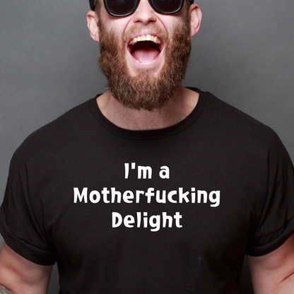 Ollie's: "I'm a Motherfucking Delight" - 100% Cotton Graphic T-Shirt