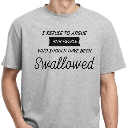 Ollie's: "I Refuse to Argue" - 100% Cotton Graphic T-Shirt