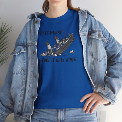 Ollie's: It Gets Worse Before It Gets Worse - 100% Cotton T-shirt