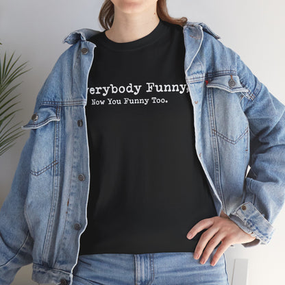 Ollie's: Everybody Funny - 100% Cotton T-shirt