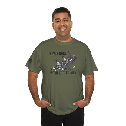Ollie's: It Gets Worse Before It Gets Worse - 100% Cotton T-shirt