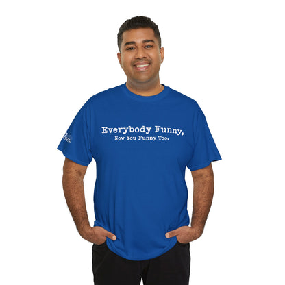 Ollie's: Everybody Funny - 100% Cotton T-shirt