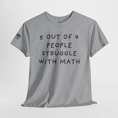 Ollie's: 4 Out Of 5 Struggle With Math - 100% Cotton T-shirt