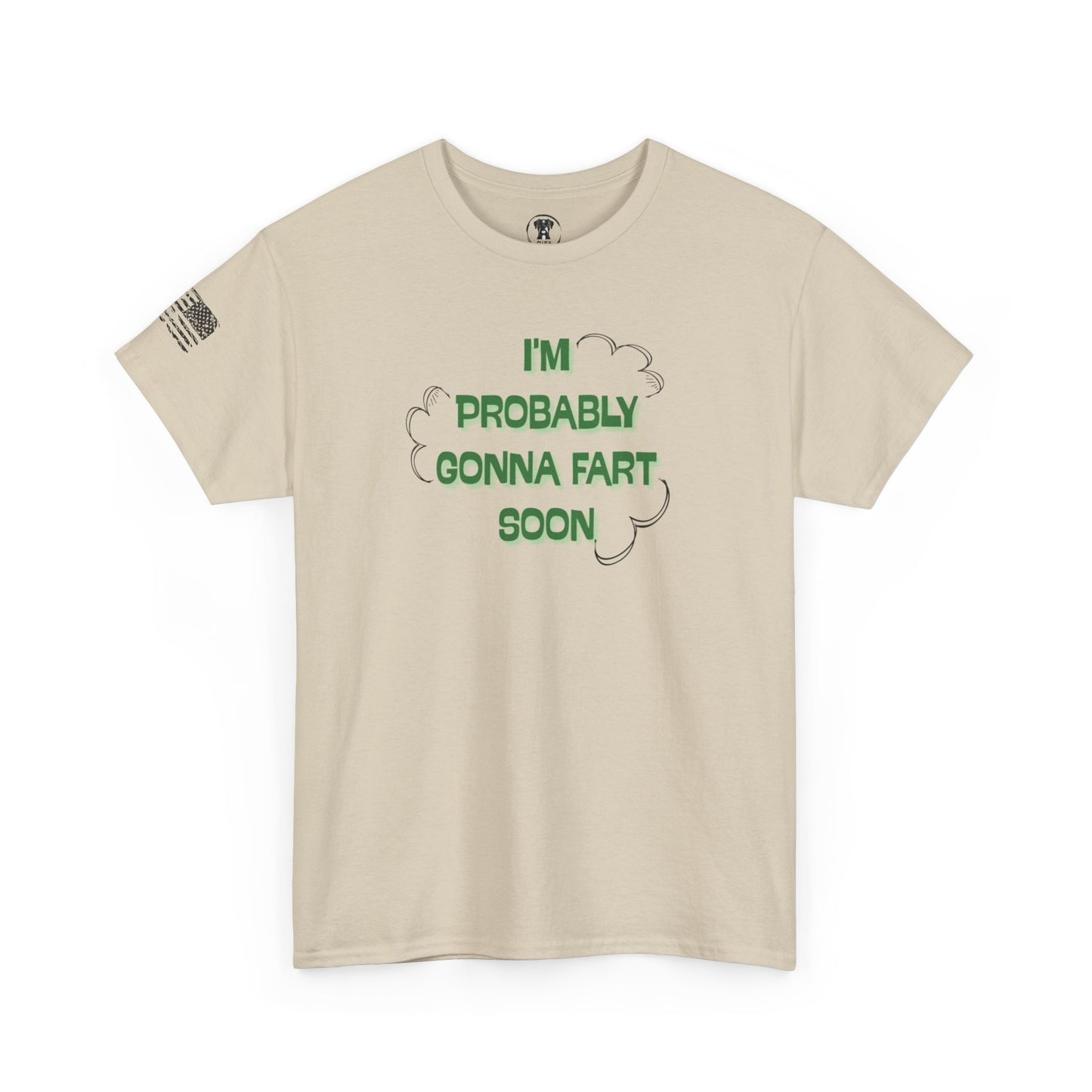 Ollie's: Going To Fart Soon - 100% Cotton T-shirt