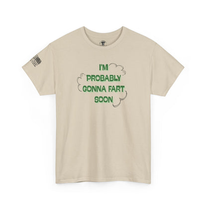 Ollie's: Going To Fart Soon - 100% Cotton T-shirt