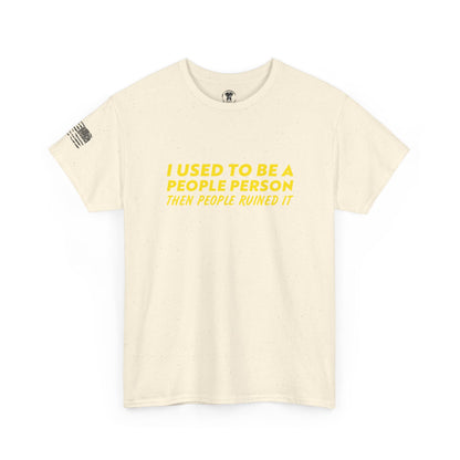 Ollie's: "I Used to Be A People Person But People Ruined It" - 100% Cotton Graphic T-Shirt