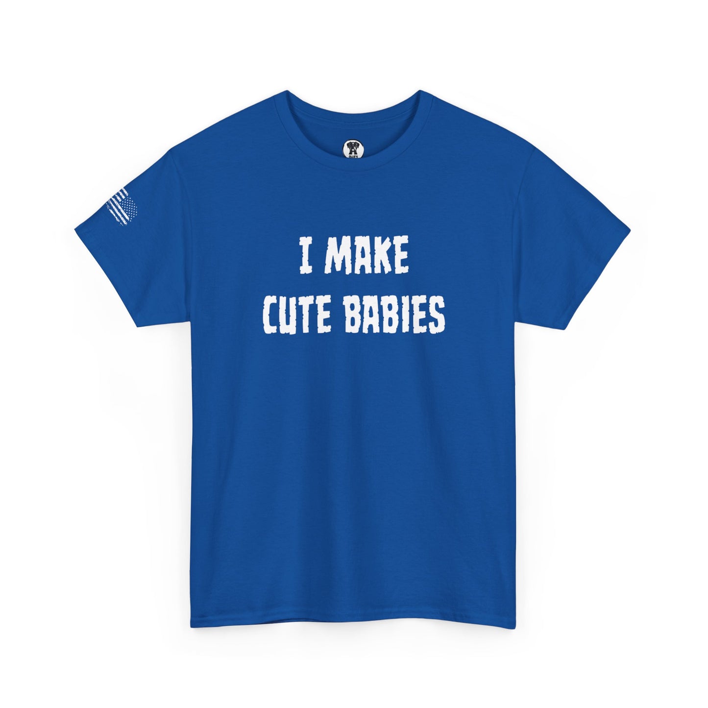 Ollie's: "I Make Cute Babies" - 100% Cotton Graphic T-Shirt