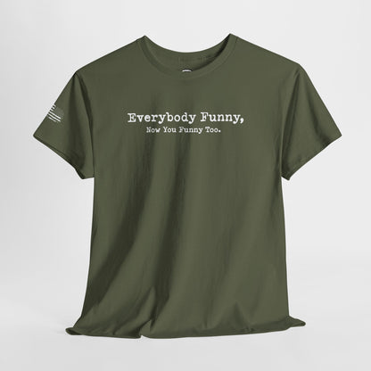 Ollie's: 'Everybody Funny'- 100% Cotton T-shirt