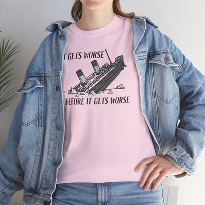 Ollie's: It Gets Worse Before It Gets Worse - 100% Cotton T-shirt