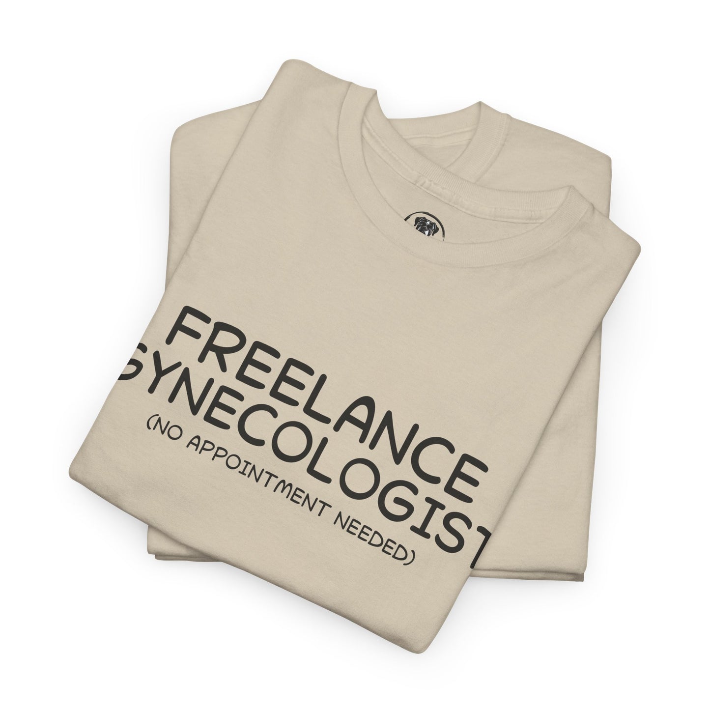 Ollie's: Freelance Gynecologist T Shirt - 100% Cotton